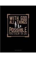 With God All Things Are Possible - Matthew 19: 26: Two Column Ledger