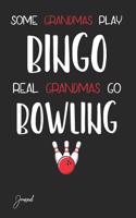 Some Grandmas Play Bingo Real Grandmas Go Bowling Journal