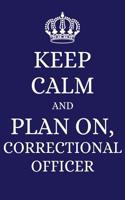 Keep Calm and Plan on Correctional Officer