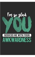 I'm So Glad You Seduced Me with Your Awkwardness
