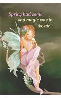 Spring Had Come and Magic Was in the Air: Fairies Journal, Woodland Bird and Flowering Trees, 200 Pages (6 X 9), Date and Title