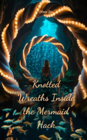 Knotted Wreaths Inside the Mermaid Hack