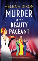 Murder at the Beauty Pageant: A completely unputdownable historical cozy mystery(12 A Miss Underhay Mystery)
