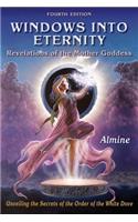 Windows Into Eternity, 4th Edition: Revelations of the Mother Goddess