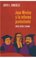 Juan Wesley y la Reforma Protestante