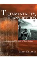Testamentality, Transcryption: An Emotional Memoir of Jack Spicer