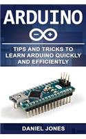 Arduino: Tips and Tricks to Learn Arduino Quickly and Efficiently