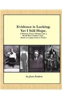 Evidence Is Lacking. Yet I Still Hope.: A Primary Source Glimpse Into a World War I Soldier's Life...Home to Camp Lewis to France