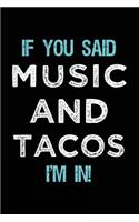 If You Said Music And Tacos I'm In: Music Lined Notebook Journal