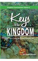 Keys to the Kingdom: A Guide to Entering the Kingdom Realm on Earth