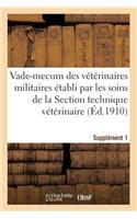 Vade-Mecum Des Vétérinaires Militaires, Établi Par Les Soins de la Section Technique Vétérinaire: Supplément 1, Arrêté À La Date Du 1er Mars 1910