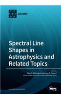 Spectral Line Shapes in Astrophysics and Related Topics