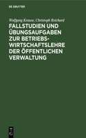 Fallstudien Und Übungsaufgaben Zur Betriebswirtschaftslehre Der Öffentlichen Verwaltung