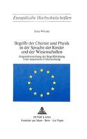 Begriffe Der Chemie Und Physik in Der Sprache Der Kinder Und Der Wissenschaften