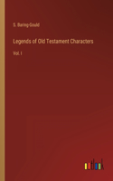 Legends of Old Testament Characters: Vol. I