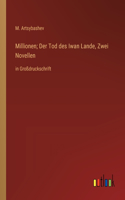 Millionen; Der Tod des Iwan Lande, Zwei Novellen