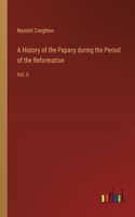 History of the Papacy during the Period of the Reformation
