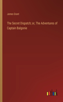 The Secret Dispatch; or, The Adventures of Captain Balgonie