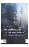Auf Der Suche Nach Dem 'anderen Advent'?!