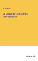 Gebrauch der Schrift unter den Römischen Königen