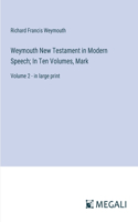 Weymouth New Testament in Modern Speech; In Ten Volumes, Mark