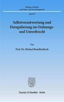 Selbstverantwortung Und Deregulierung Im Ordnungs- Und Umweltrecht