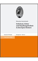 Schicksal, Gotter Und Handlungsfreiheit in Den Epen Homers