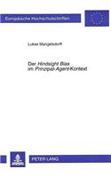 Der «Hindsight Bias» Im «Prinzipal-Agent»-Kontext: (1781 Europaeische Hochschulschriften / European University Studie)