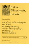 «Wol Ûf, Wir Sullen Slâfen Gân!» Der Schlaf ALS Alltagserfahrung in Der Deutschsprachigen Dichtung Des Hochmittelalters