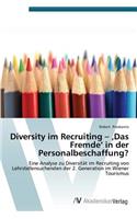 Diversity im Recruiting - 'Das Fremde' in der Personalbeschaffung?