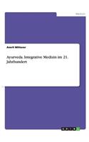 Ayurveda. Integrative Medizin im 21. Jahrhundert