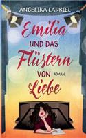Emilia und das Flüstern von Liebe: Roman