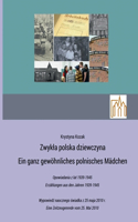 Zwykla polska dziewczyna - Ein ganz gewöhnliches polnisches Mädchen: Opowiadania z lat 1939-1945 Erzählungen aus den Jahren 1939-1945