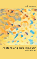 Tropfenklang aufs Tamburin