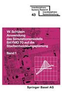 Anwendung des Simulationsmodells BAYMO 70 auf die Stadtentwicklungsplanung: Band 1: Flächennutzung, Infrastruktur, Gemeindehaushalt(1 Interdisciplinary Systems Research)