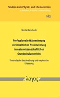 Professionelle Wahrnehmung Der Inhaltlichen Strukturierung Im Naturwissenschaftlichen Grundschulunterricht: Theoretische Beschreibung Und Empirische Erfassung