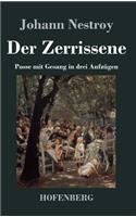 Der Zerrissene: Posse mit Gesang in drei Aufzügen(German)