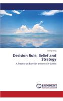 Decision Rule, Belief and Strategy