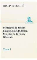 Mémoires de Joseph Fouché, Duc d'Otrante, Ministre de la Police Générale Tome I