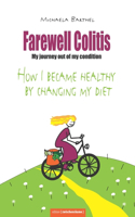 Farewell Colitis: My journey out of my condition or How I became healthy by changing my diet(2 Darm Über Kopf)