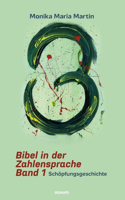 Bibel in der Zahlensprache - Band 1: Schöpfungsgeschichte