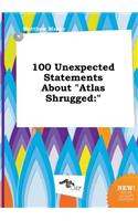 100 Unexpected Statements about Atlas Shrugged
