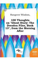 Hangover Wisdom, 100 Thoughts on Ghost Story: The Dresden Files, Book 13, from the Morning After(English)