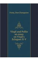 Virgil and Pollio an Essay on Virgil's Eclogues II-V