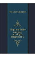 Virgil and Pollio an essay on Virgil's Eclogues II-V