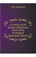 A History of the Foreign Missionary Work of the Protestant Episcopal Church