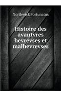 Histoire des avantvres hevrevses et malhevrevses: (French)