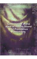 Constitution of the State of Rhode-Island and Providence Plantations