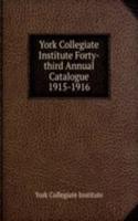 York Collegiate Institute Forty-third Annual Catalogue