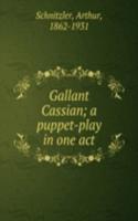 Gallant Cassian; a puppet-play in one act